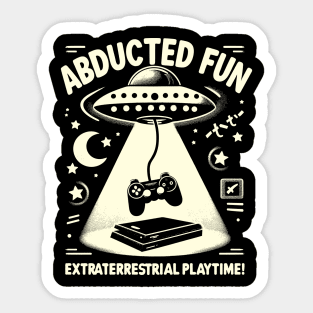Abducted Fun. Extraterrestrial Playtime! Sticker
